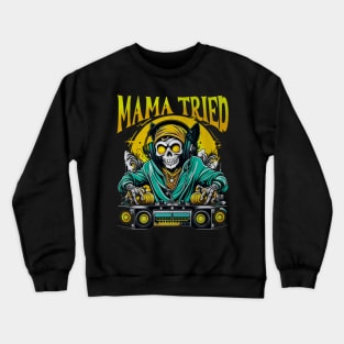 Mama Tried Crewneck Sweatshirt